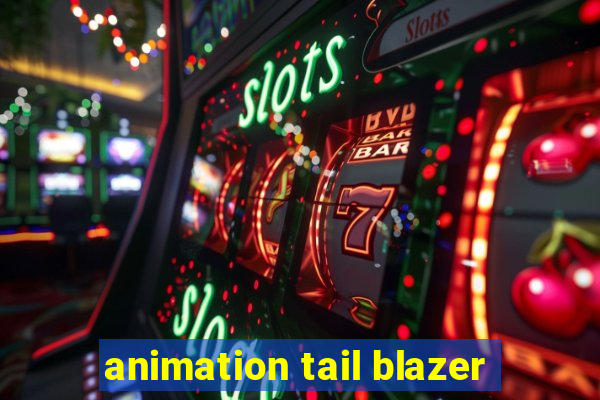 animation tail blazer